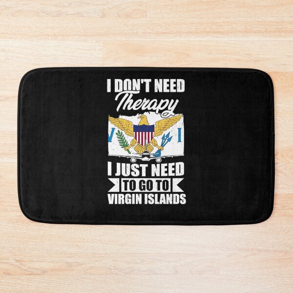 Item preview, I Don't Need Therapy I Just Need to Go to Virgin Islands designed and sold by GabbyKash.