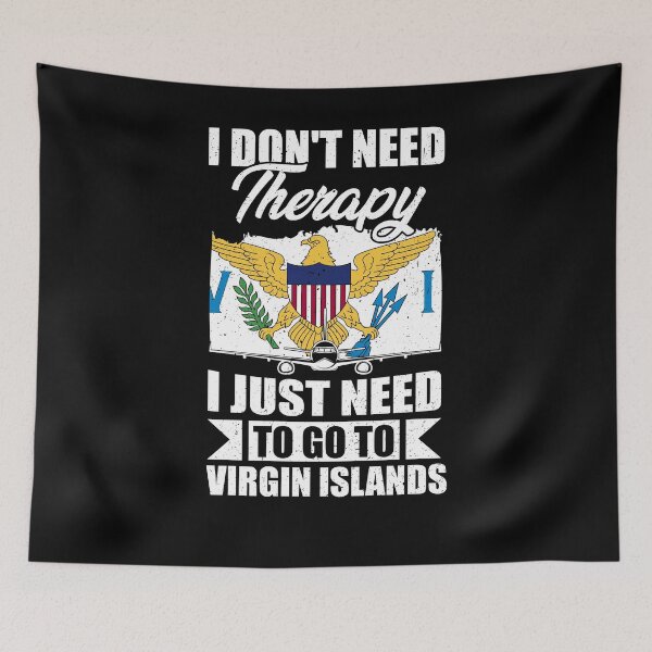 Item preview, I Don't Need Therapy I Just Need to Go to Virgin Islands designed and sold by GabbyKash.
