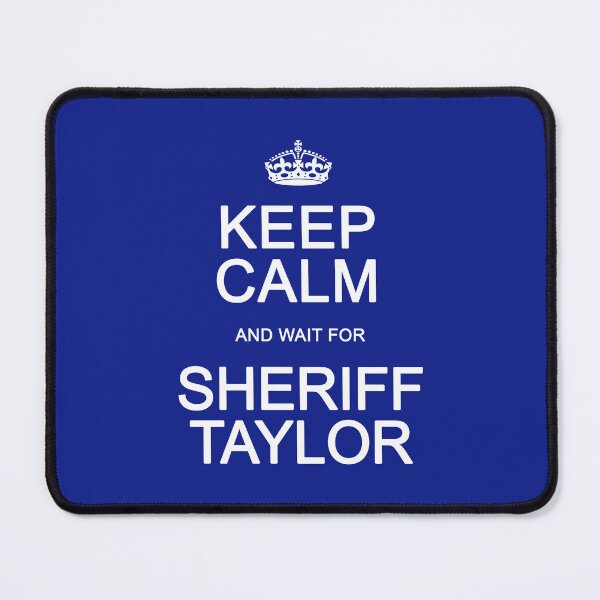 Item preview, Keep Calm and wait for Sheriff Taylor designed and sold by Normbot2000.