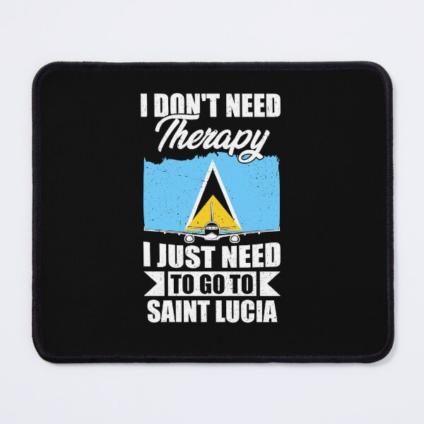 Item preview, I Don't Need Therapy I Just Need to Go to  Saint Lucia designed and sold by GabbyKash.