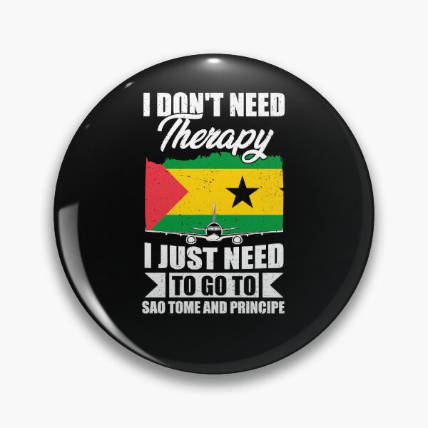 Item preview, I Don't Need Therapy I Just Need to Go to Sao Tome and Principe designed and sold by GabbyKash.