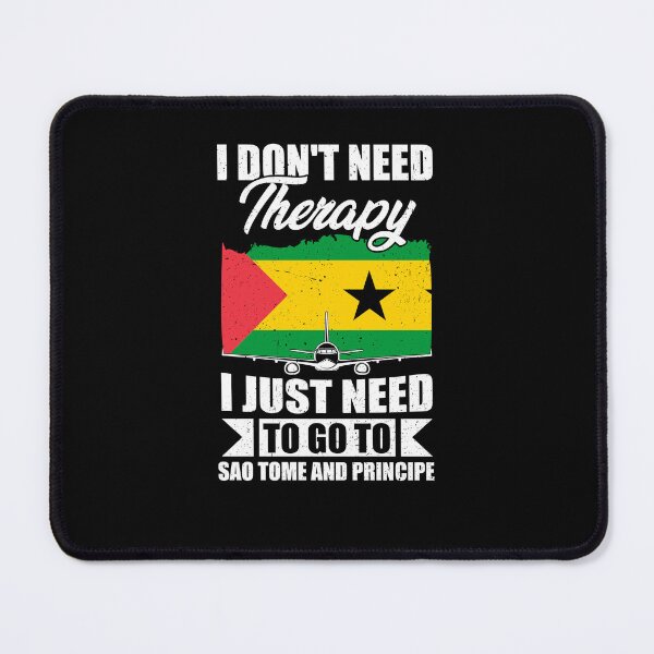 Item preview, I Don't Need Therapy I Just Need to Go to Sao Tome and Principe designed and sold by GabbyKash.