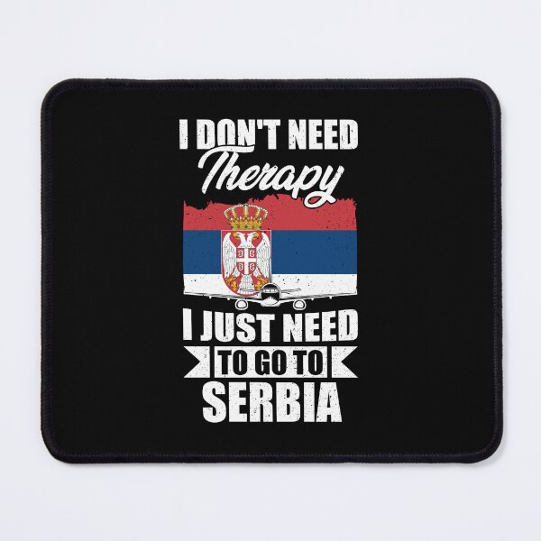 Item preview, I Don't Need Therapy I Just Need to Go to Serbia designed and sold by GabbyKash.