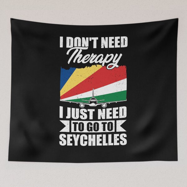 Item preview, I Don't Need Therapy I Just Need to Go to Seychelles  designed and sold by GabbyKash.