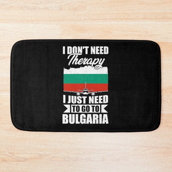 Item preview, I Don't Need Therapy I Just Need to Go to Bulgaria designed and sold by GabbyKash.
