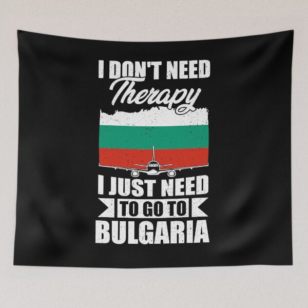 Item preview, I Don't Need Therapy I Just Need to Go to Bulgaria designed and sold by GabbyKash.