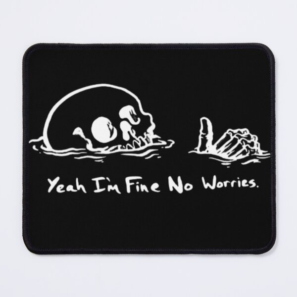 Item preview, Yeah I'm Fine, No Worries, Drowning Skull, Everything's Fine designed and sold by DopeDupes.