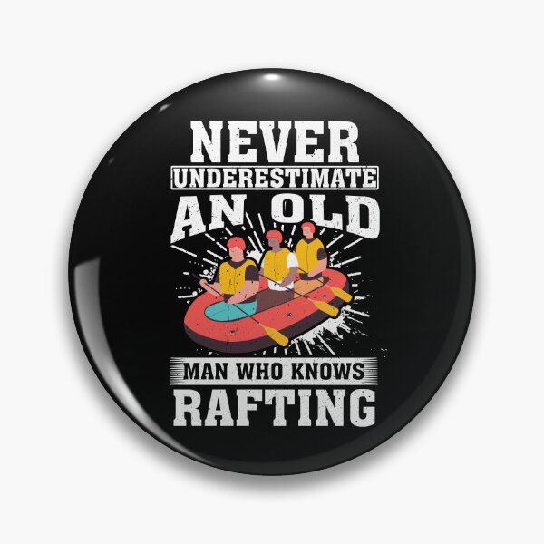 Item preview, Never Underestimate an Old Man Who knows Rafting  designed and sold by CosmoKitsch.