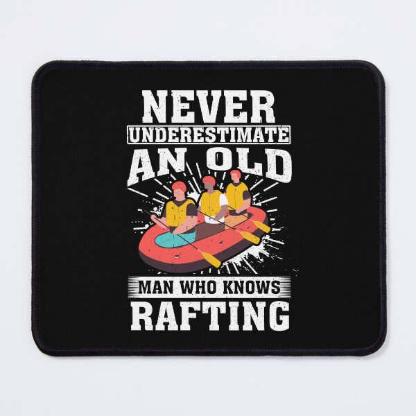 Item preview, Never Underestimate an Old Man Who knows Rafting  designed and sold by CosmoKitsch.