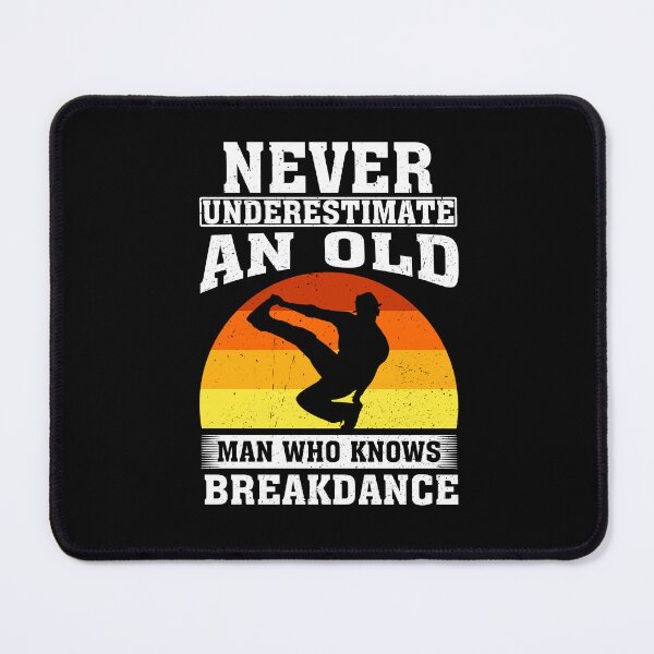 Item preview, Never Underestimate an Old Man Who knows Breakdance  designed and sold by CosmoKitsch.