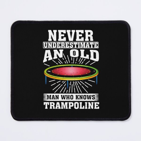 Item preview, Never Underestimate an Old Man Who knows Trampoline designed and sold by CosmoKitsch.