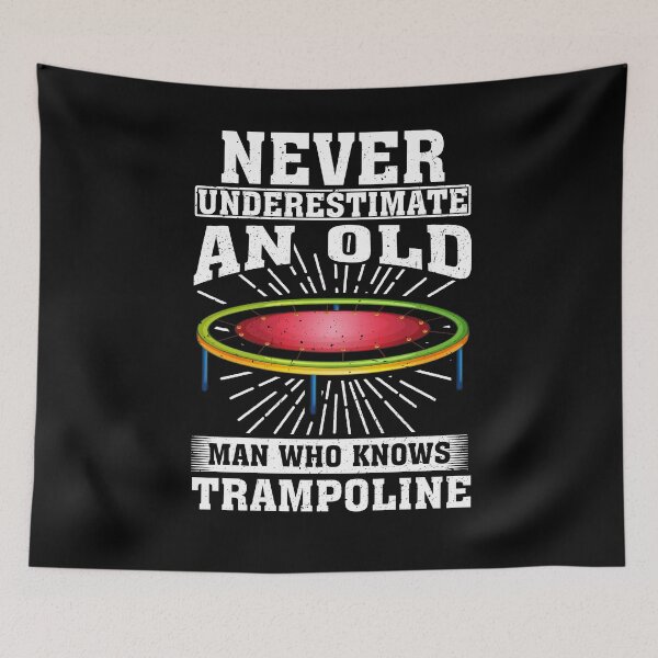 Item preview, Never Underestimate an Old Man Who knows Trampoline designed and sold by CosmoKitsch.