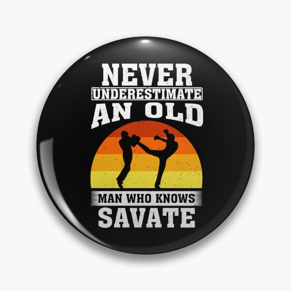 Item preview, Never Underestimate an Old Man Who knows Savate  designed and sold by CosmoKitsch.