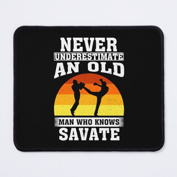 Item preview, Never Underestimate an Old Man Who knows Savate  designed and sold by CosmoKitsch.