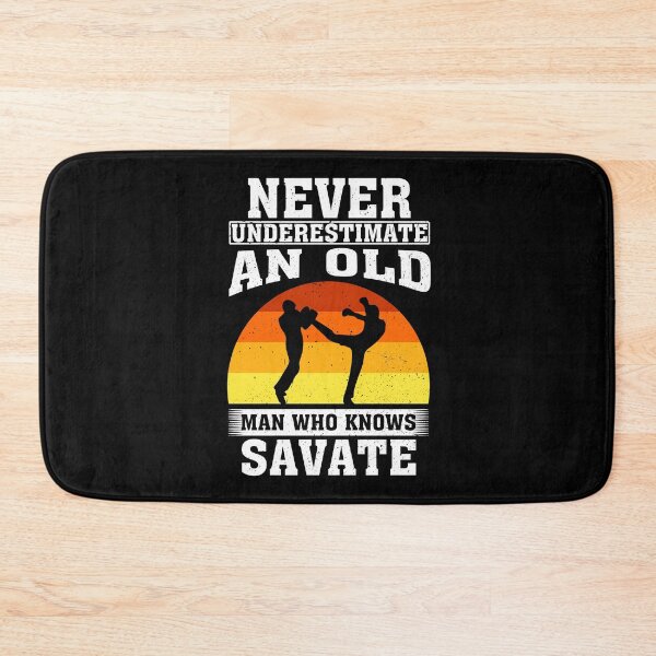 Item preview, Never Underestimate an Old Man Who knows Savate  designed and sold by CosmoKitsch.