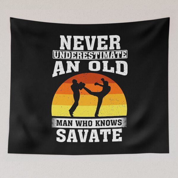 Item preview, Never Underestimate an Old Man Who knows Savate  designed and sold by CosmoKitsch.