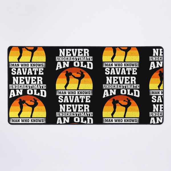 Item preview, Never Underestimate an Old Man Who knows Savate designed and sold by CosmoKitsch.