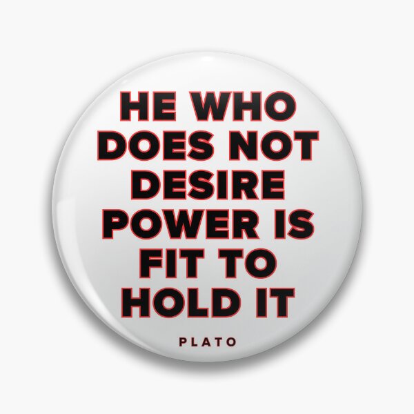 Item preview, He who does not desire power is fit to hold it. designed and sold by jamesgerardking.