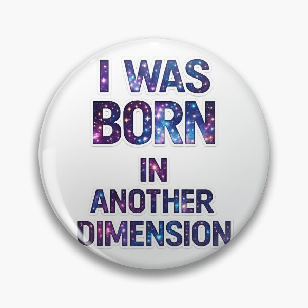 Item preview, I was born in another dimension designed and sold by MindRebel.