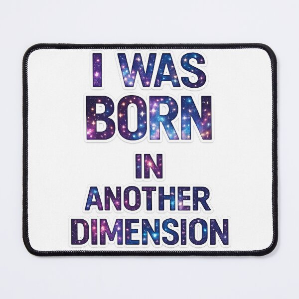 Item preview, I was born in another dimension designed and sold by MindRebel.