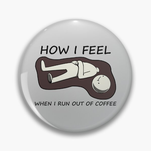 Item preview, How I Feel When I Run Out Of Coffee by Tobe Fonseca designed and sold by Tobe Fonseca®.