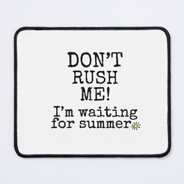 Item preview, Don’t Rush Me! I’m Waiting for Summer designed and sold by Art & Coffee.