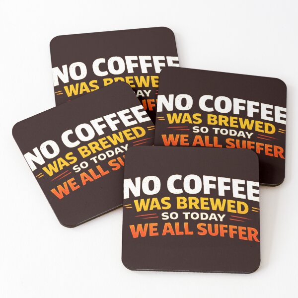 Item preview, NO COFFEE WAS BREWED - SO TODAY WE ALL SUFFER designed and sold by Teez2Plz.