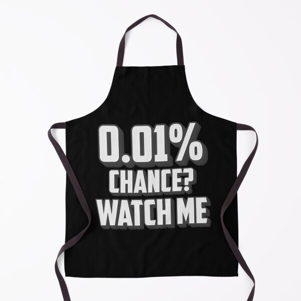Item preview, 0.01% Chance Watch Me Quote designed and sold by CHERN-CHOM.
