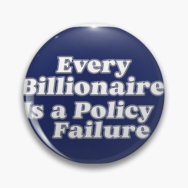 Item preview, Every Billionaire Is a Policy Failure designed and sold by Owcomm.