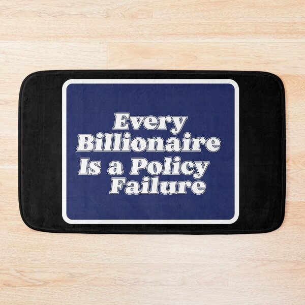 Item preview, Every Billionaire Is a Policy Failure designed and sold by Owcomm.