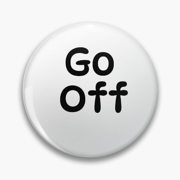 Item preview, Go Off - Funny Bold Statement Design designed and sold by Shel13X.