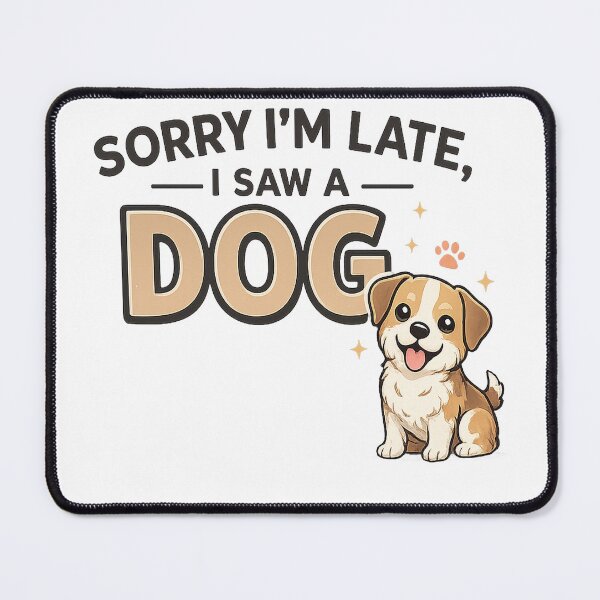 Item preview, Sorry I’m Late I Saw a Dog T-Shirt designed and sold by edman765.