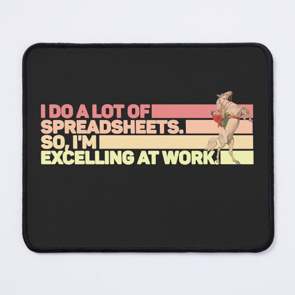Item preview, I Do A Lot Of Spreadsheets So I'm Excelling At Work designed and sold by CuratedlyV.