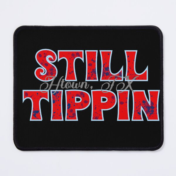 Item preview, Still Tippin’ Houston Tx designed and sold by OctGaveAParty.