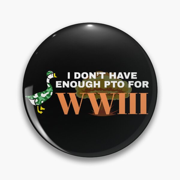 Item preview, I Don’t Have Enough PTO for WWIII designed and sold by Idontwannaknow.