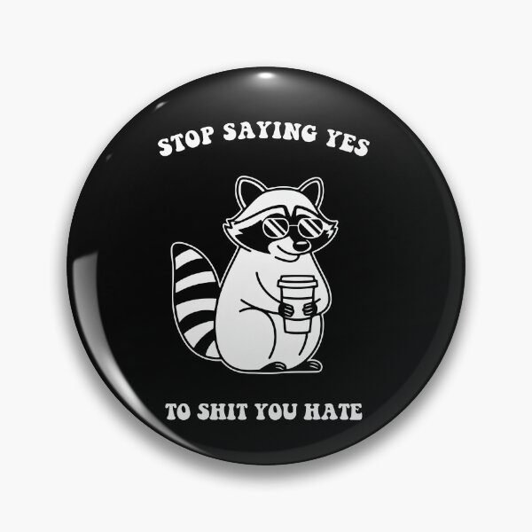 Item preview, Raccoon Wearing Sunglasses And Holding Coffee Cup Stop Saying Yes To Shit You Hate designed and sold by markbauch.