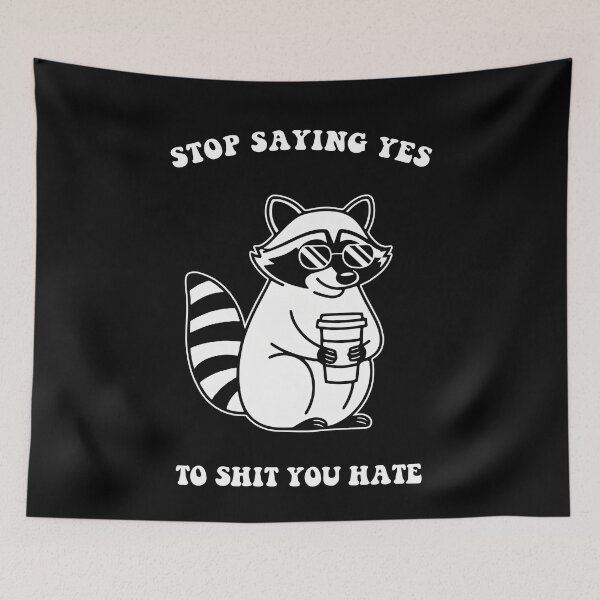 Item preview, Raccoon Wearing Sunglasses And Holding Coffee Cup Stop Saying Yes To Shit You Hate designed and sold by markbauch.