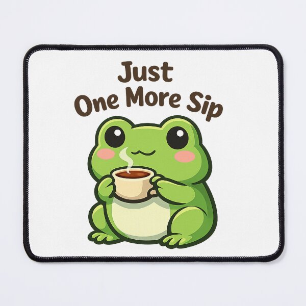 Item preview, Cute Frog Drinking Tea – Just One More Sip Funny Frog Meme designed and sold by MrDev.
