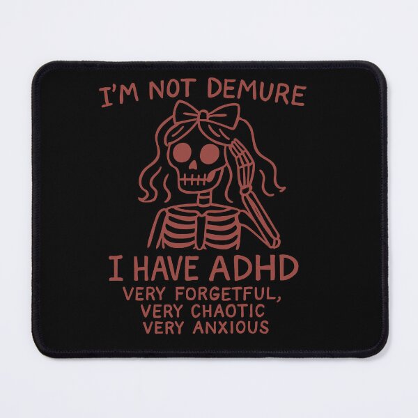 Item preview, Skeleton I’m Not Demure I Have Adhd Very Forgetful Very Chaotic Very Anxious designed and sold by raewaelchi.