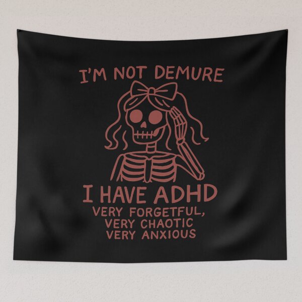 Item preview, Skeleton I’m Not Demure I Have Adhd Very Forgetful Very Chaotic Very Anxious designed and sold by raewaelchi.