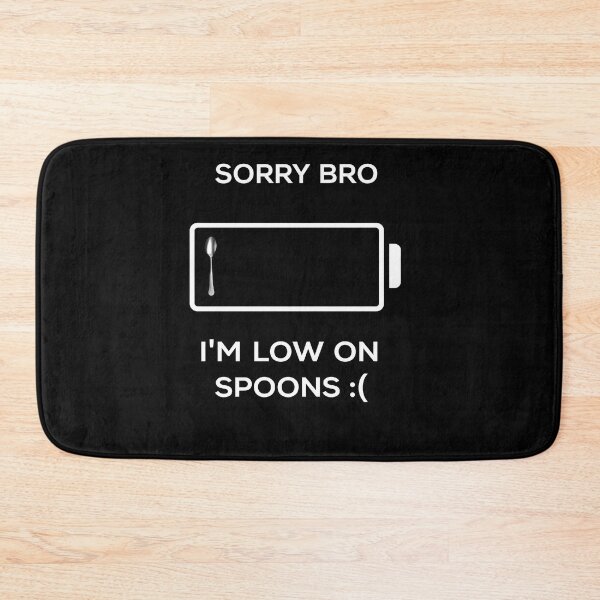 Item preview, Sorry Bro I’m Low On Spoons designed and sold by raewaelchi.