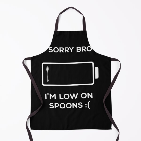 Item preview, Sorry Bro I’m Low On Spoons designed and sold by raewaelchi.