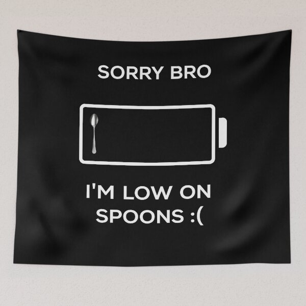 Item preview, Sorry Bro I’m Low On Spoons designed and sold by raewaelchi.