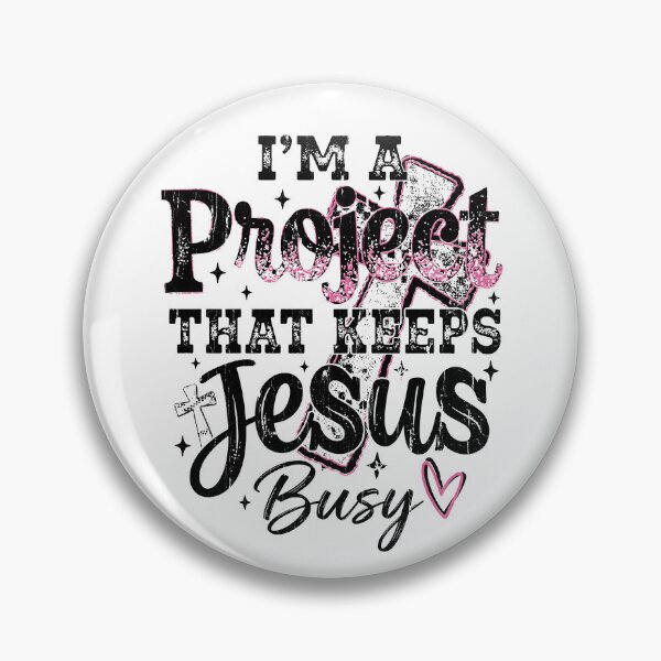 Item preview, I'm A Project That Keeps Jesus Busy designed and sold by stevieroqers.