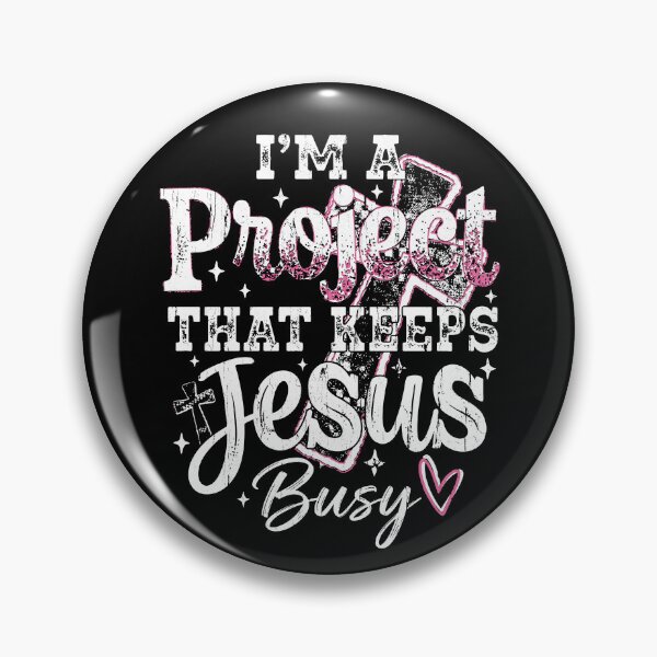 Item preview, I'm A Project That Keeps Jesus Busy designed and sold by stevieroqers.