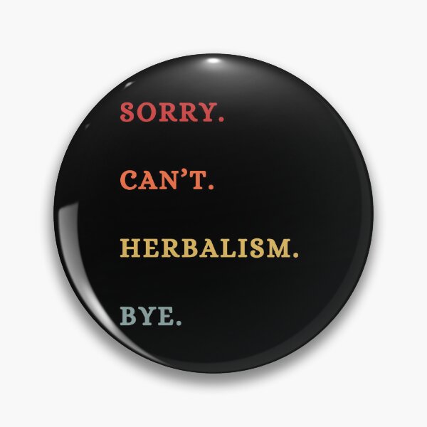 Item preview, Sorry Can't Herbalism Bye - Funny Retro Herbalist Saying designed and sold by Wiss2Arts.