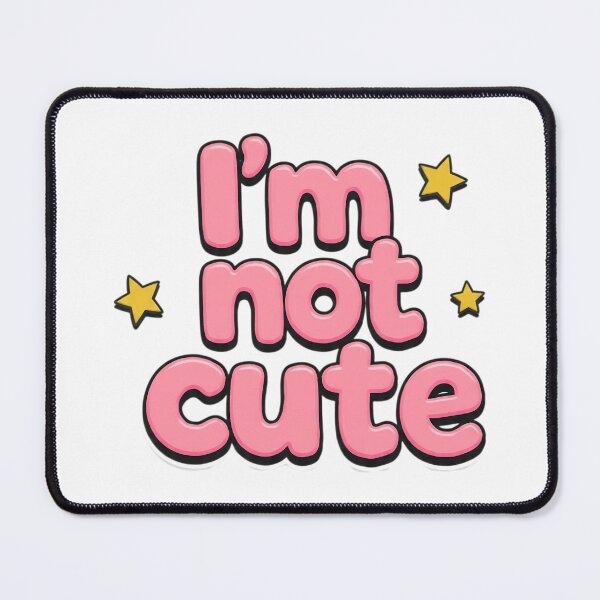 Item preview, I’m Not Cute designed and sold by Nohrae.