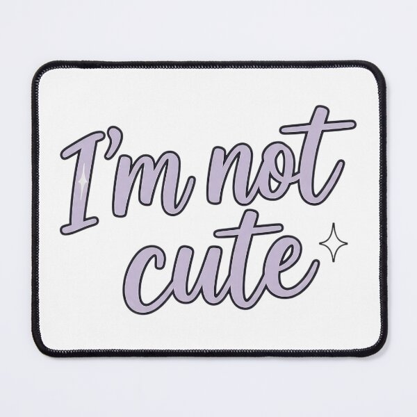 Item preview, “I’m not cute” designed and sold by Nohrae.