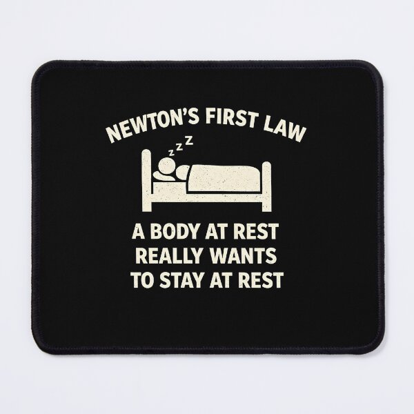 Item preview, Newton's first law A body at rest really wants to stay at rest  designed and sold by JODYSMORGAN.