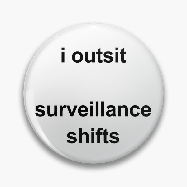 Item preview, I Outsit Surveillance Shifts designed and sold by birdspinestudio.